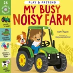 Play and Pretend: My Busy Noisy Farm