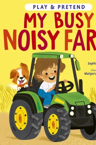 Play and Pretend: My Busy Noisy Farm by Sophie Aggett book cover