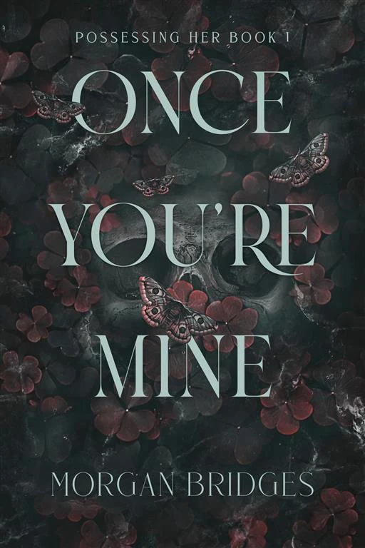 Possessing Her 1: Once You're Mine by Morgan Bridges book cover