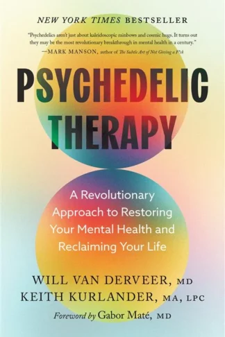 Psychedelic Therapy: A Revolutionary Approach to Restoring Your Mental Health and Reclaiming Your Life by Will Van Derveer, Keith Kurlander book cover