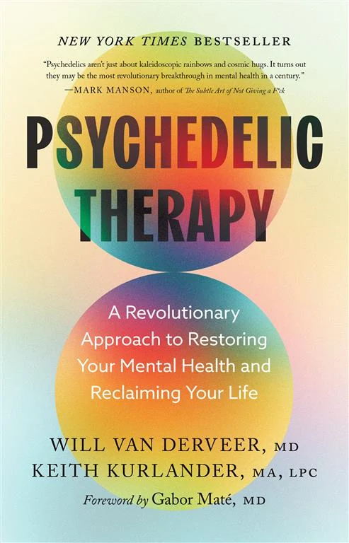 Psychedelic Therapy: A Revolutionary Approach to Restoring Your Mental Health and Reclaiming Your Life by Will Van Derveer, Keith Kurlander book cover