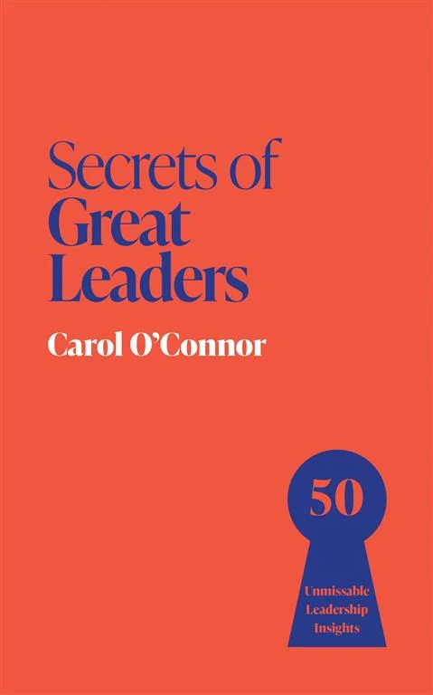 Secrets of Great Leaders: 50 Unmissable Leadership Insights by Carol O'Connor book cover
