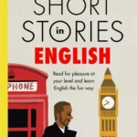Short Stories in English for Intermediate Learners: Read for pleasure at your level and learn English the fun way