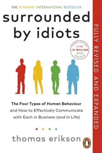 Surrounded by Idiots: The Four Types of Human Behaviour and How to Effectively Communicate with Each in Business (and in Life) by Thomas Erikson book cover