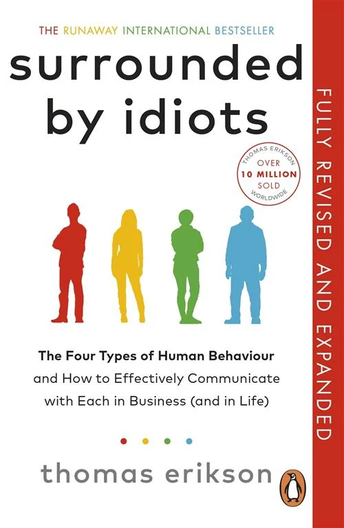 Surrounded by Idiots: The Four Types of Human Behaviour and How to Effectively Communicate with Each in Business (and in Life) by Thomas Erikson book cover