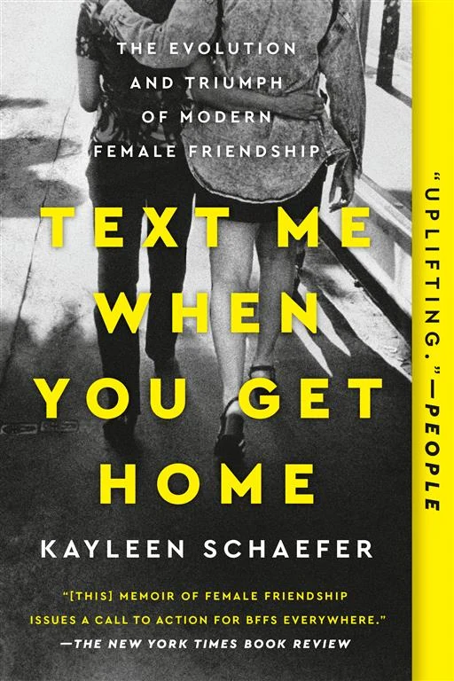 Text Me When You Get Home: The Evolution and Triumph of Modern Female Friendship by Kayleen Schaefer book cover