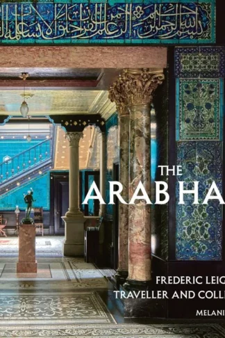 The Arab Hall: Frederic Leighton: Traveller and Collector by Melanie Gibson book cover
