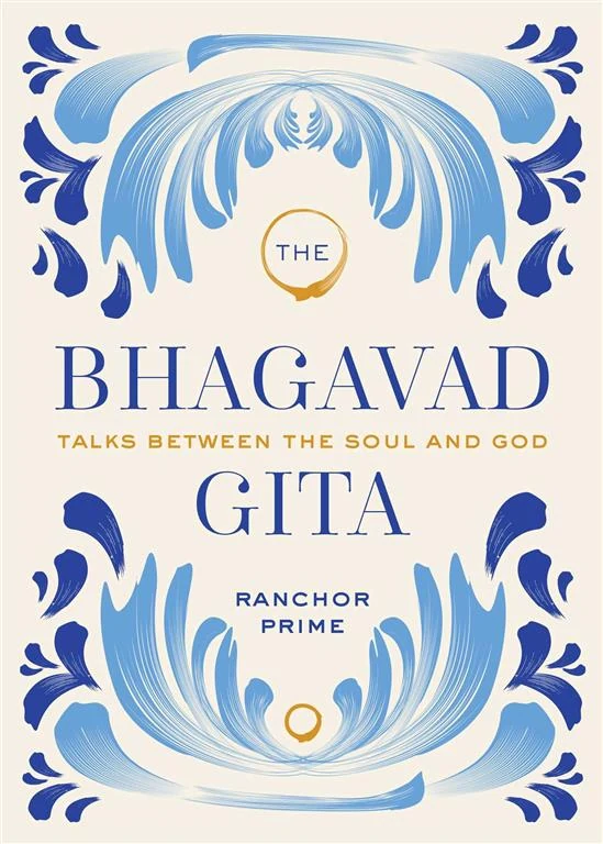 The Bhagavad Gita: Talks Between the Soul and God by Ranchor Prime book cover