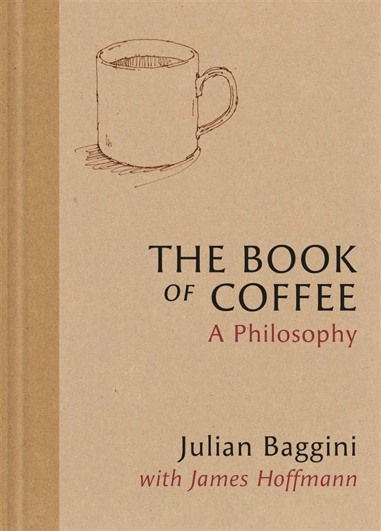The Book of Coffee: A Philosophy by Julian Baggini and James Hoffmann book cover