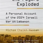 The Day the Pagers Exploded: A Personal Account of the 2024 Israeli War on Lebanon