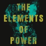The Elements of Power: A Story of War, Technology, and the Dirtiest Supply Chain on Earth
