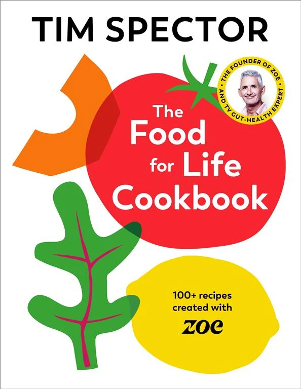 The Food For Life Cookbook: 100+ Recipes Created with ZOE by Tim Spector book cover