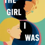 The Girl I Was