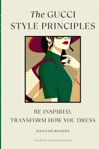 The Gucci Style Principles: Be Inspired, Transform How You Dress by Hannah Rogers book cover