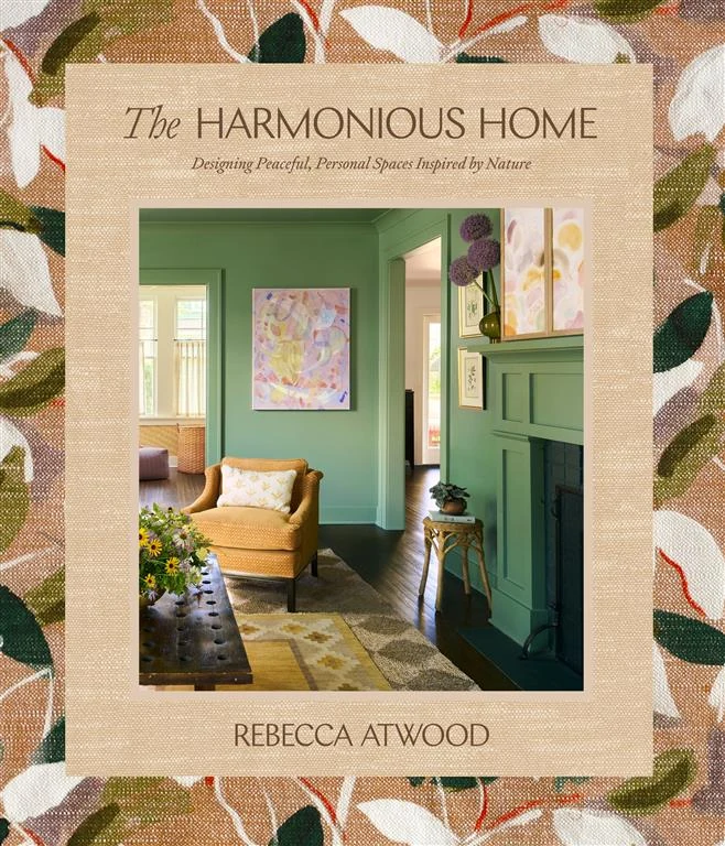 The Harmonious Home: Designing Peaceful, Personal Spaces Inspired by Nature by Rebecca Atwood book cover