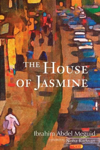 The House of Jasmine by Ibrahim Abdel Meguid book cover