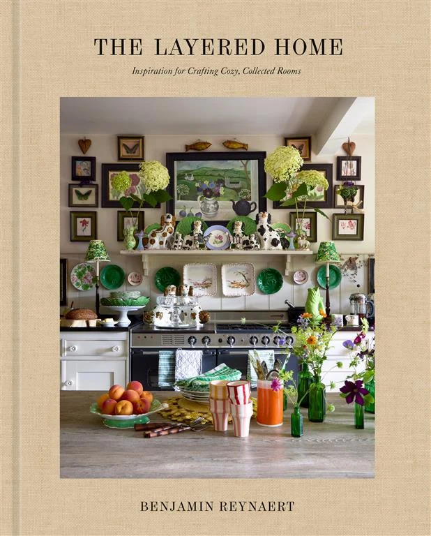 The Layered Home: Inspiration for Crafting Cozy, Collected Rooms by Benjamin Reynaert, Christina Poletto book cover