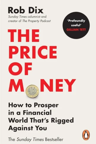 The Price of Money: How to Prosper in a Financial World That's Rigged Against You by Rob Dix book cover