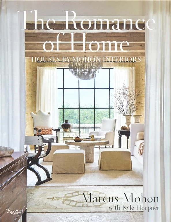 The Romance of Home: Houses by Mohon Interiors by Marcus Mohon, Kyle Hoepner book cover