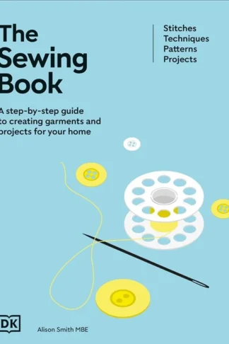 The Sewing Book: A Step-By-Step Guide to Creating Garments and Projects for Your Home (Stitches, Techniques, Patterns, Projects) by Alison Smith book cover