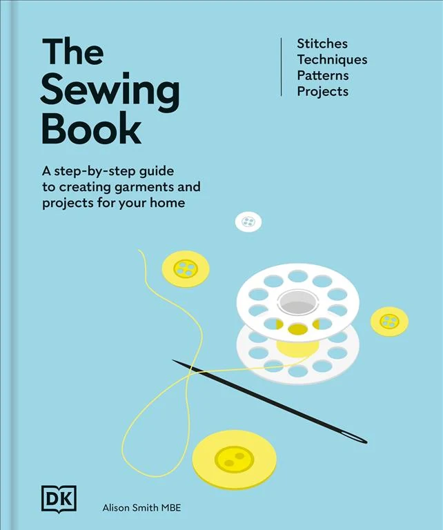 The Sewing Book: A Step-By-Step Guide to Creating Garments and Projects for Your Home (Stitches, Techniques, Patterns, Projects) by Alison Smith book cover