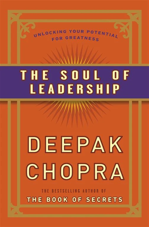 The Soul of Leadership: Unlocking Your Potential for Greatness by Deepak Chopra book cover