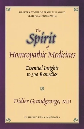 The Spirit of Homeopathic Medicines: Essential Insights to 300 Remedies by Didier Grandgeorge book cover