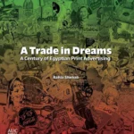 A Trade in Dreams: A Century of Egyptian Print Advertising
