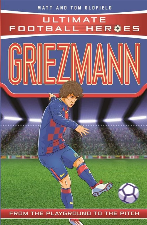 Ultimate Football Heroes: Griezmann (From the Playground to the Pitch) by Matt Oldfield, Tom Oldfield book cover