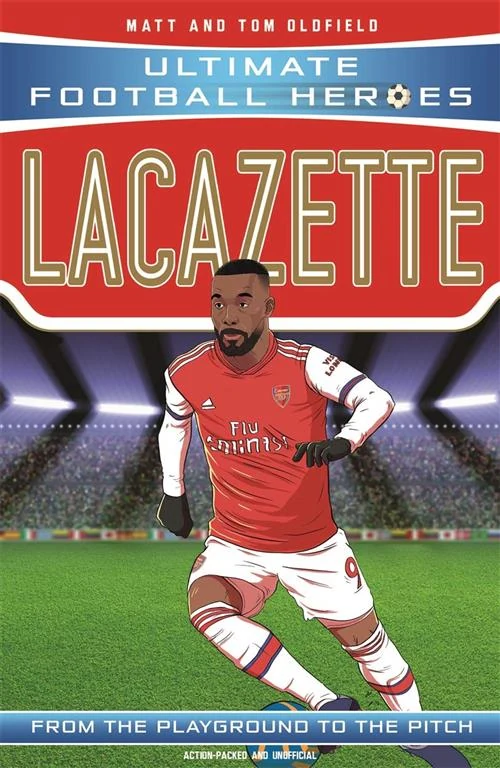Ultimate Football Heroes: Lacazette (From the Playground to the Pitch) by Matt Oldfield, Tom Oldfield book cover