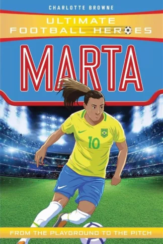 Ultimate Football Heroes: Marta (From the Playground to the Pitch) by Charlotte Browne book cover