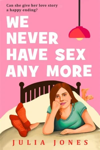 We Never Have Sex Any More by Julia Jones book cover