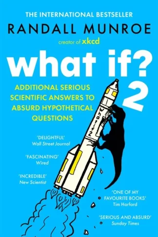 What If? 2: Additional Serious Scientific Answers to Absurd Hypothetical Questions by Randall Munroe book cover