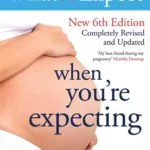 What to Expect When You're Expecting (6th Edition)