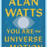 You Are the Universe in Motion