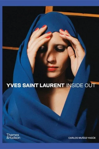 Yves Saint Laurent Inside Out by Carlos Munoz-Yague, Philippe Garner book cover