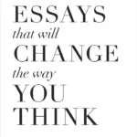101 Essays That Will Change the Way you Think