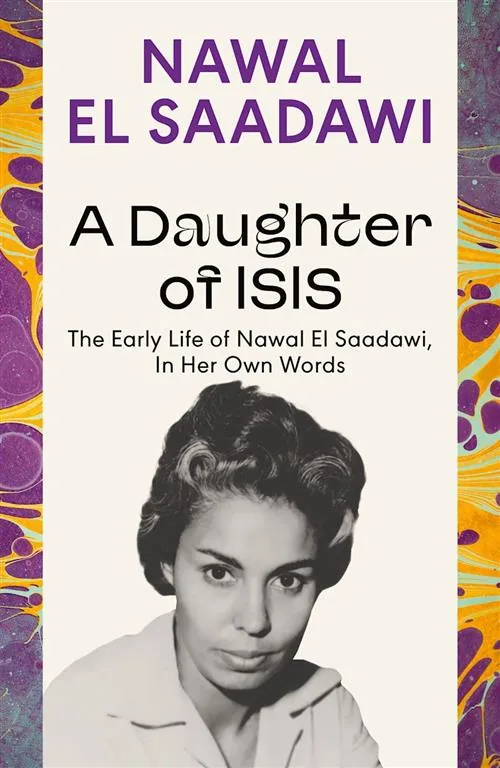 A Daughter of Isis: The Early Life of Nawal El Saadawi, In H