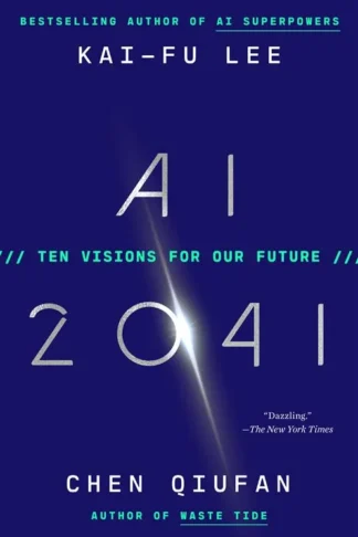 AI 2041: Ten Visions for Our Future