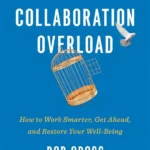 Beyond Collaboration Overload