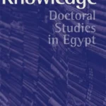 Bounded Knowledge: Doctoral Studies in Egypt