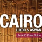 Cairo, Luxor, and Aswan AUC Press Guide