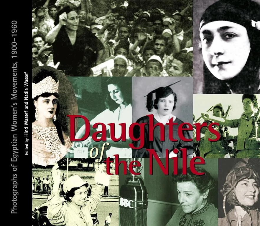 Daughters of the Nile: Photographs of Egyptian Women’s Movem