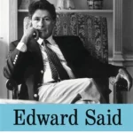 Edward Said:The Politics of an Oppositional Intellectual