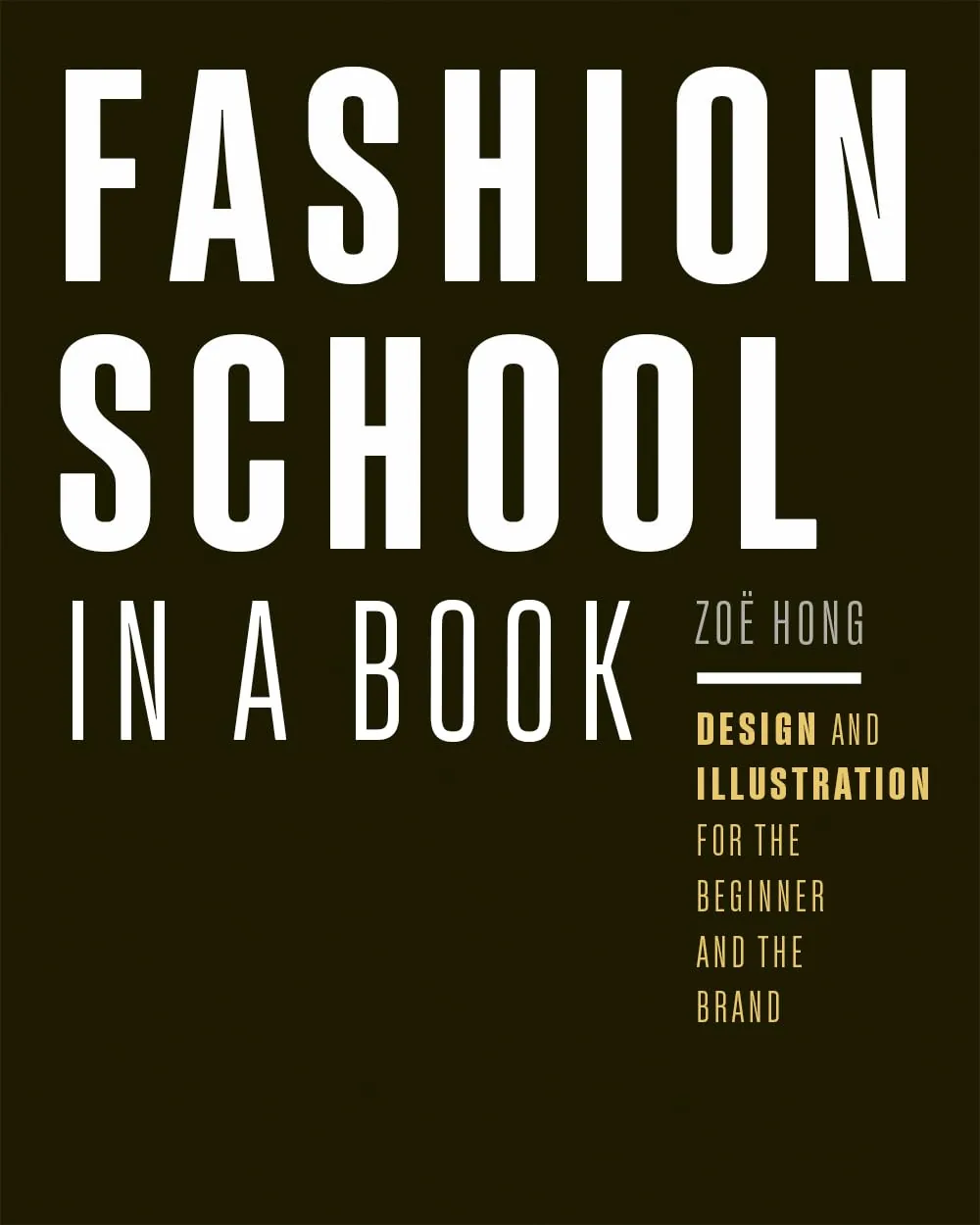 Fashion School in a Book: Design & Illustration for the Begi