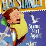 Flat Stanley: Stanley, Flat Again!