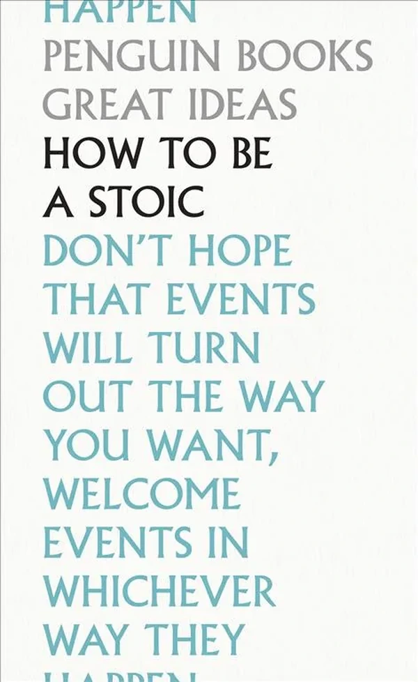 Great Ideas 103: How To Be a Stoic