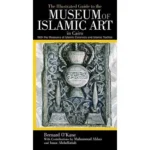 Illustrated Guide to the Museum of Islamic Art in Cairo
