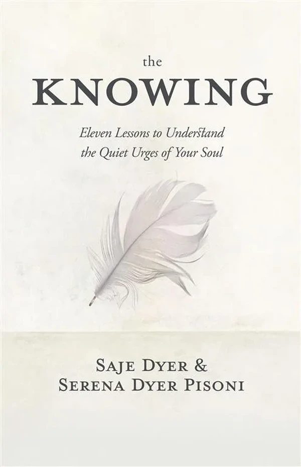Knowing: 11 Lessons to Understand the Quiet Urges of Your Soul