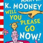 Marvin K. Mooney Will You Please go now!